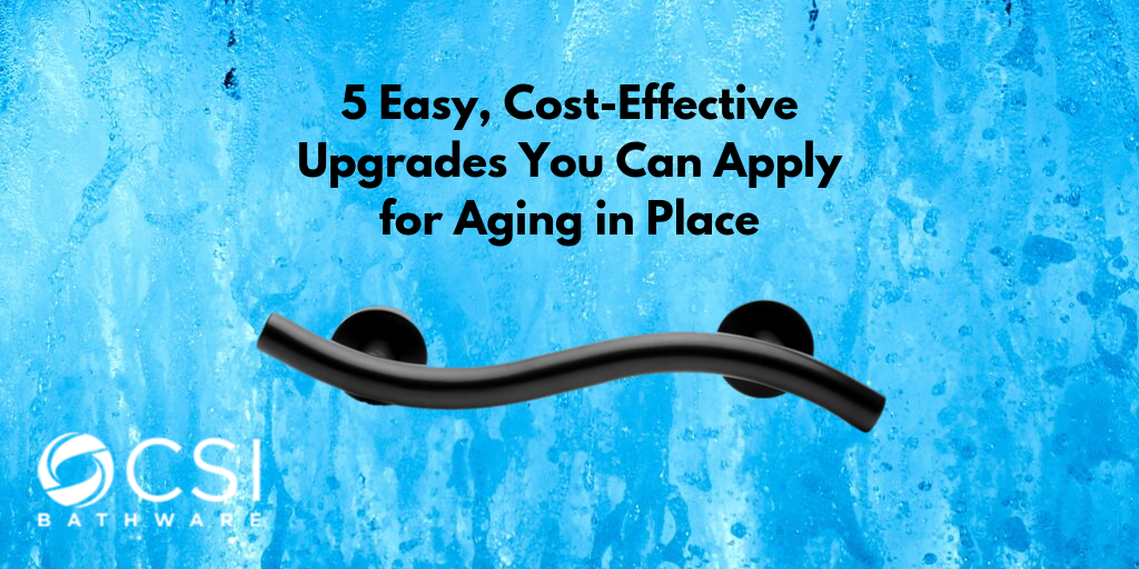 5 Easy, Cost-Effective Upgrades You Can Apply for Aging in Place